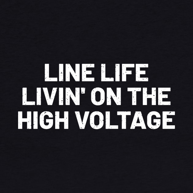 Line Life Livin' on the High Voltage by trendynoize